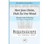 Herr Jesu Christ, Dich Zu Uns Wend: Keyboard Partitas for Organ or Harpsichord
