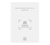 Herr Lehmann hat die Lu gezwickt. Chant et Piano.