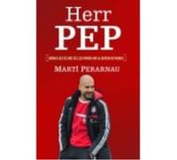 Herr Pep: Crònica Des De Dins Del Seu Primer Any Al Bayern De Münich - Martí Perarnau Martí Perarnau (Auteur)