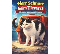 Herr Schnurr beim Tierarzt: Ein ganz normaler Albtraum