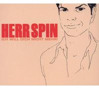 Herr Spin - Ich Will Dich Nicht Mehr