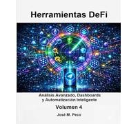 Herramientas DeFi: Vol. 4: Análisis, Dashboards y Automatización Inteligente