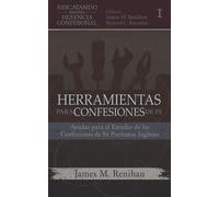 Herramientas para Confesiones de Fe: Ayudas para el Estudio de las Confesiones de Fe Puritanas Inglesas