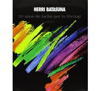 Herri batasuna: 20 años de lucha por la libertad 1978-1998