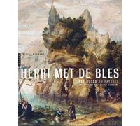 Herri Met De Bles - Les Ruses Du Paysage Au Temps De Bruegel Et D'erasme