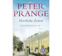 Herrliche Zeiten - Dem Himmel so nah: Roman