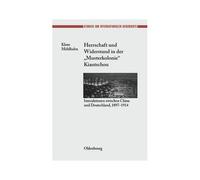 Herrschaft Und Widerstand In Der "Musterkolonie" Kiautschou