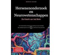 Hersenenonderzoek en Neurowetenschappen: De Kracht van het Brein: Van fundamentele principes tot de werking van jouw krachtige brein - Een praktische ... de hersenen, breinrust en het puberende brein
