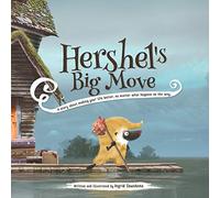 Hershel's Big Move: A story about making your life better, no matter what happens on the way.