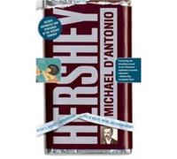 Hershey Milton S. Hersheys Extraordinary Life of Wealth Empire and Utopian Dreams by Professor Michael D Antonio Michael D'Antonio (Auteur)