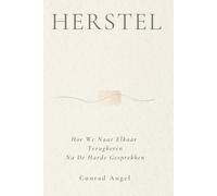 HERSTEL: Hoe We Naar Elkaar Terugkeren Na De Harde Gesprekken