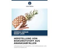 HERSTELLUNG VON BIOKUNSTSTOFF AUS ANANASABFÄLLEN: UMWANDLUNG VON BIOABFALL ZUR VERRINGERUNG VON KUNSTSTOFFABFÄLLEN
