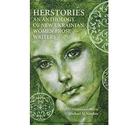 Herstories An Anthology Of New Ukrainian Women Prose Writers