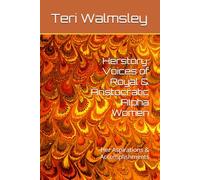 Herstory: Voices of Royal & Aristocratic Alpha Women: Her Aspirations & Accomplishments