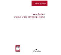 Hervé Bazin : Avatars D'une Écriture Poétique