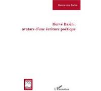 Hervé Bazin : Avatars D'une Écriture Poétique