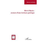 Hervé Bazin : avatars d'une écriture poétique - Bianca-Livia Barto¿ - L'harmattan - broché - Essai