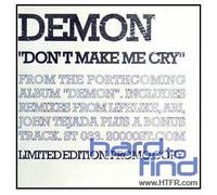 Demon - Don't Make Me Cry (+ John Tejada, Lifelkike & Ari Remixes) [Import Anglais]