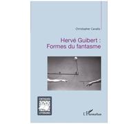 Hervé Guibert : Formes du fantasme - Christopher Cavallo - L'harmattan - broché - Essai