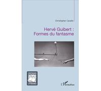 Christopher Cavallo – Hervé Guibert : Formes du fantasme – Essai – L'Harmattan – Broché