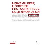 Hervé Guibert, l'écriture photographique ou le miroir de soi