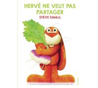 Hervé ne veut pas partager - Steve Small - Sarbacane - cartonné - Album jeunesse