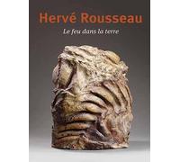Hervé Rousseau: Le feu dans la terre