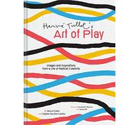 Herve Tullet's Art of Play: Images and Inspirations from a Life of Radical Creativity