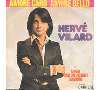 Hervé Vilard - Amore Caro, Amore Bello - Aimer pour un instant d'amour