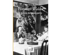 Herwarth Walden : L'homme des avant-gardes (1878 - 1941)