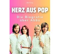 Herz aus Pop: Die Biografie über Abba. Hochwertige Hardcoverausgabe