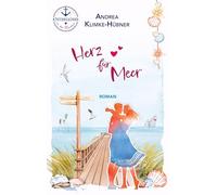 Herz für Meer: Ein Liebesroman voller emotionaler Tiefe