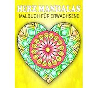 Herz Mandalas Malbuch für Erwachsene: 50 Motiven zum Ausmalen für Entspannung und Stressabbau
