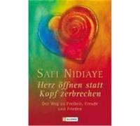 Herz öffnen statt Kopf zerbrechen Nidiaye, Safi (Auteur)