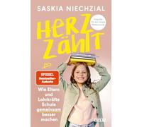 Herz zählt: Wie Eltern und Lehrkräfte Schule gemeinsam besser machen. Impulse für ein neues Miteinander
