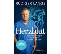 Herzblut: Spitzenchirurgie zwischen Leben und Tod