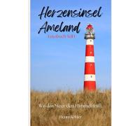 Herzensinsel Ameland: Wo das Meer den Himmel trifft - Fotobuch Teil 1