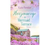 Herzenswege in Mermaid Terrace: Roman | Romantischer Wohlfühlroman um einen Neuanfang an Cornwalls Küste