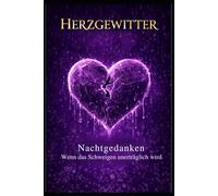 Herzgewitter: Nachtgedanken Wenn das Schweigen unerträglich wird