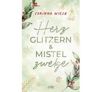 Herzglitzern und Mistelzweige Friends-to-Lovers & Slow-Burn in einem verschneiten schwedischen Bed & Breakfast - perfekt für gemütliche Lesestunden - Corinna Wieja - One - ebook (ePub) - Livre