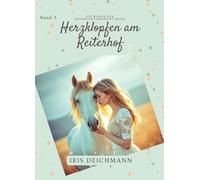 Herzklopfen am Reiterhof: Ein Sommer voller Pferde, Freundschaft und erster Liebe - Band 5 der Sehnsuchtsmomente-Reihe