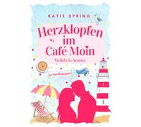 Herzklopfen im Café Moin: Verliebt in Amrum 1 (Fortsetzung der Küsse in der Kleinen Eismanufaktur 8)