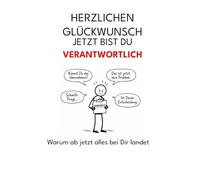 Herzlichen Glückwunsch sie sind jetzt "Verantwortlich": Warum ab jetzt alles bei dir landet