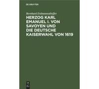 Herzog Karl Emanuel I. Von Savoyen Und Die Deutsche Kaiserwahl Von 1619