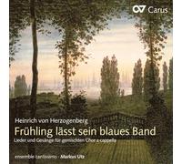 Herzogenberg – Œuvres chorales Vol. 2 : Frühling lässt sein blaues Band – Cantissimo, Utz – Carus