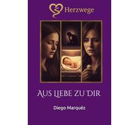 Herzwege 2: Aus Liebe zu Dir