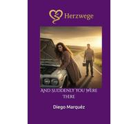 Herzwege: And Suddenly You Were There