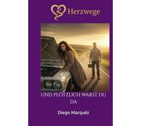 Herzwege: Und plötzlich warst du da