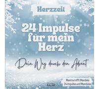 Herzzeit - 24 Tage, 24 Impulse - Dein Weg durch den Advent - Ein achtsamer Adventskalender für Herz und Seele - Mandalas - Affirmationen für ... emotionaler Stärke & sozialer Kompetenz