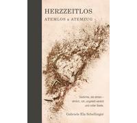 HERZZEITLOS ATEMLOS & ATEMZUG: Gedichte, die atmen - ehrlich, roh, ungeteilt vereint und voller Seele.